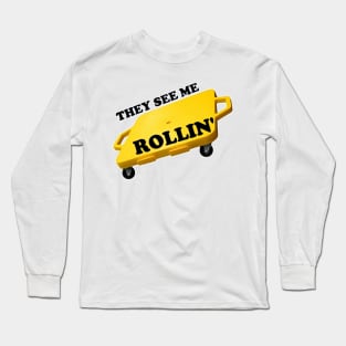 They See Me Rollin' Long Sleeve T-Shirt